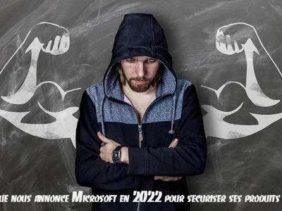 que-nous-annonce-microsoft-en-2022-pour-securiser-ses-produits