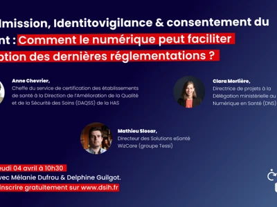 webinaire-dsih-jeudi-0404-preadmission-identitovigilance-consentement-du-patient-comment-le-numerique-peut-faciliter-ladoption-des-dernieres-reglementations