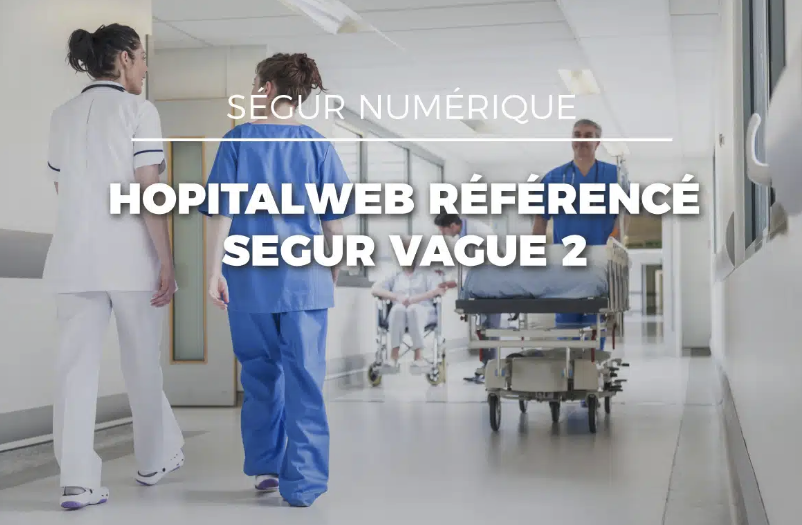 Illustration Ségur vague 2 : le DPI HopitalWeb 5.1.0 d'Evolucare référencé sur le couloir Hôpital